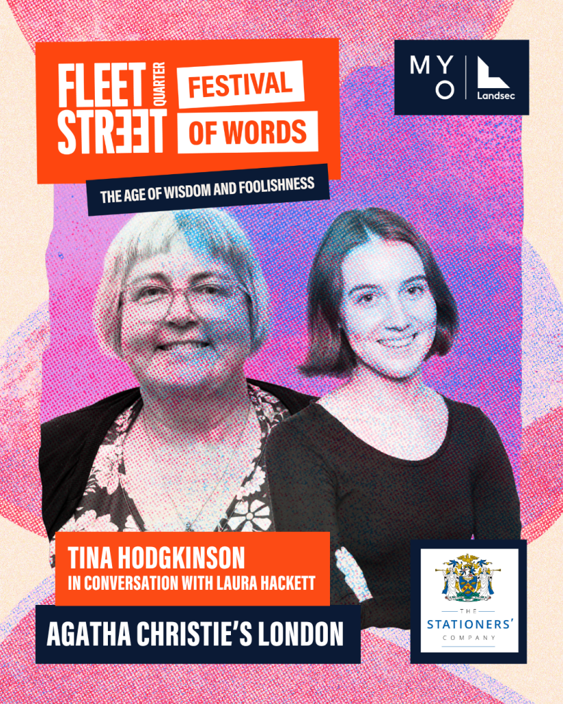 Poster with a photo of Tina Hodgkinson and Laura Hackett, text reads, Fleet Street Quarter Festival of Words. The Age of Wisdom and Foolishness. Tina Hodgkinson in conversation with Laura Hackett. Agatha Christie's London